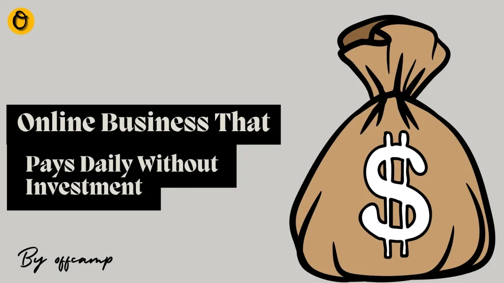 15 Verified Online Business That Pays Daily Without Investment in Nigeria