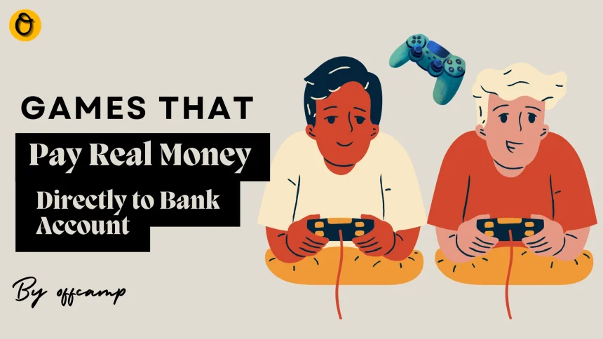 Games That Pay Real Money Directly to Bank Account