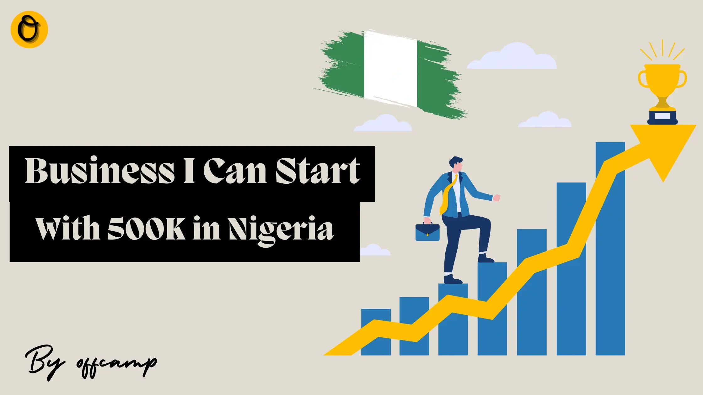 Business I Can Start with 500K in Nigeria [2026 ] - Offcamp