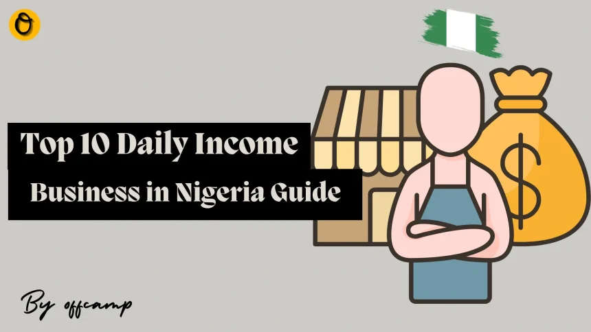 Top 10 Daily Income Business in Nigeria Guide