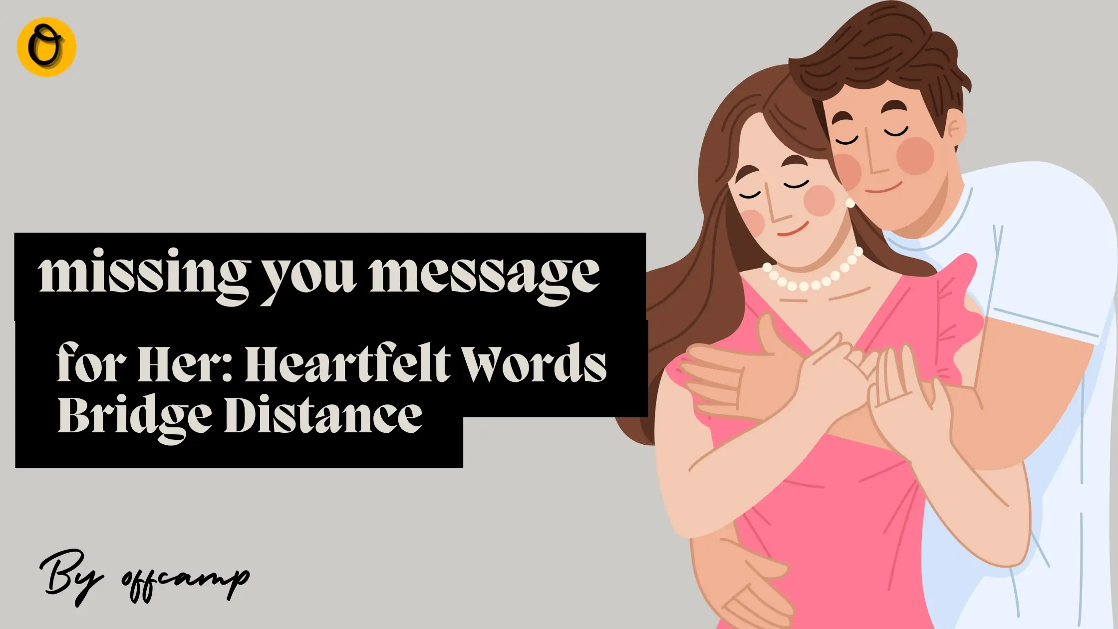 Missing You Message for Her: Heartfelt Words to Bridge the Distance