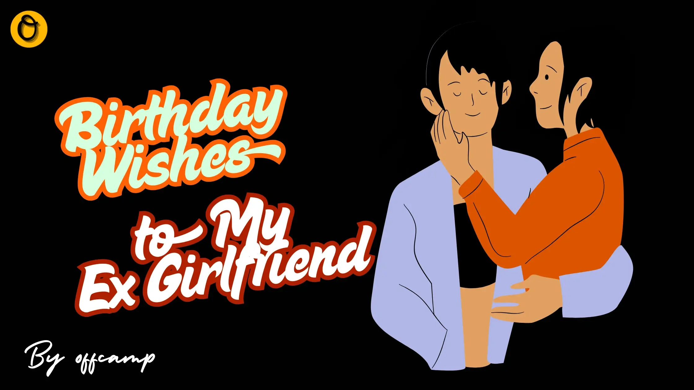 Best Birthday Wishes for Ex Girlfriend - 300+ Messages, Quotes & Emotional Wishes