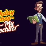 125+ Heartfelt Happy Birthday Wishes and Messages for Your Lecturer