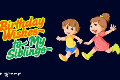 Sweet Birthday Wishes for Siblings | Brothers & Sisters Messages